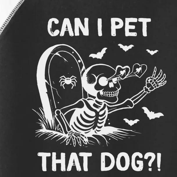 Can I Pet That Dog Halloween Skeleton Toddler Fine Jersey T-Shirt