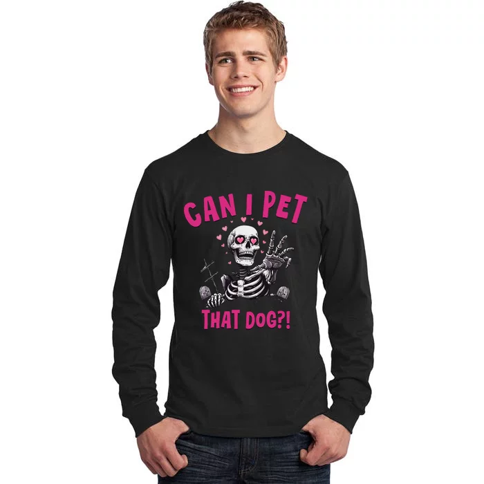 Can I Pet That Dog Skeleton Tall Long Sleeve T-Shirt