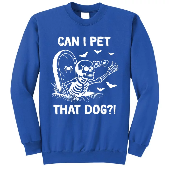 Can I Pet That Dog Halloween Skeleton Tall Sweatshirt