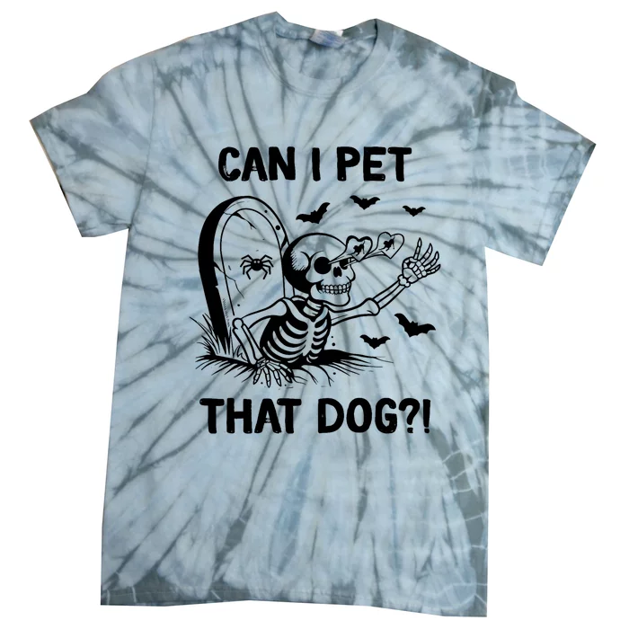 Can I Pet That Dog Halloween Skeleton Tie-Dye T-Shirt