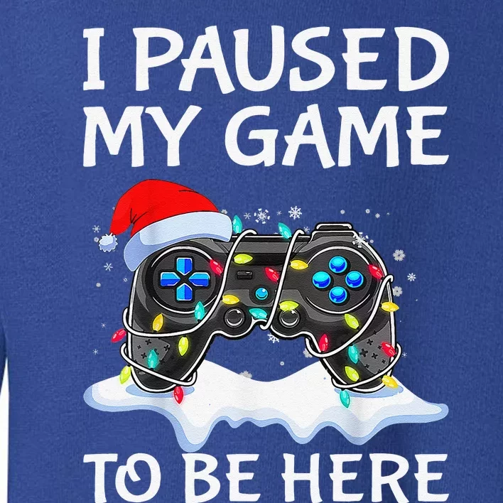 Christmas I Paused My Game Funny Sarcastic Pajama Toddler Sweatshirt