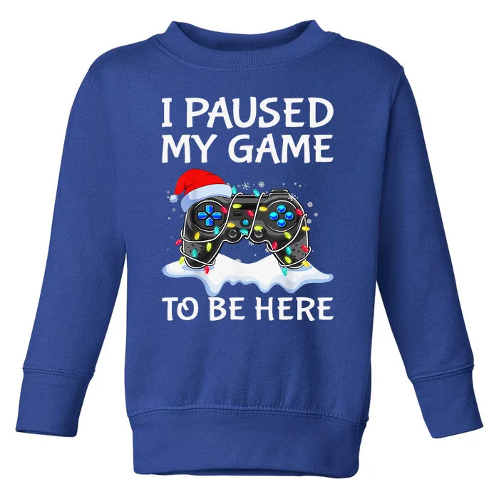 Christmas I Paused My Game Funny Sarcastic Pajama Toddler Sweatshirt