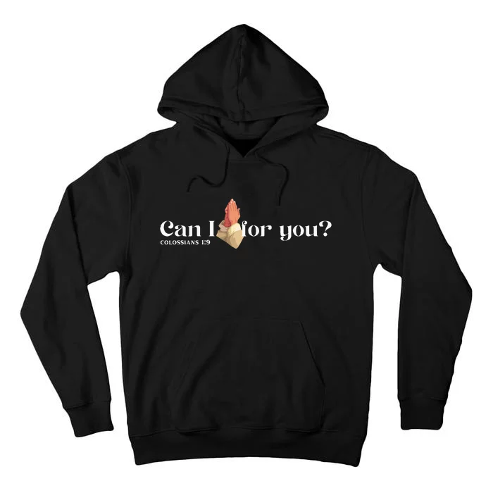 Can I Pray For You Christian Faith Jesus Novelty Design Tall Hoodie