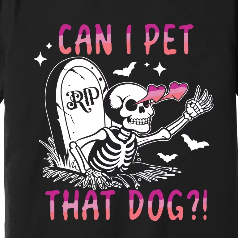 Can I Pet That Dog Skeleton Halloween Premium T-Shirt