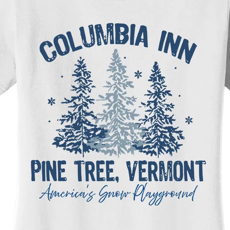 Columbia Inn Pine Tree Vermont Always A White Christmas Women's T-Shirt