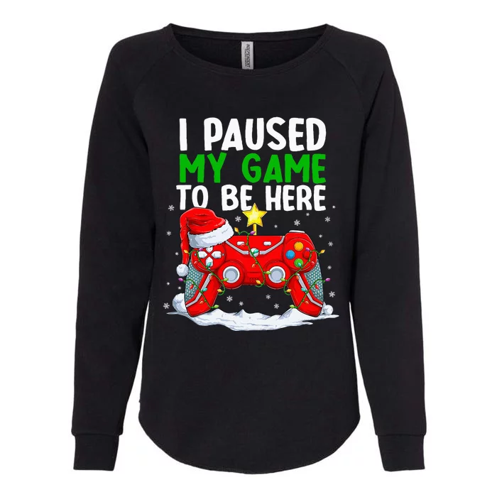 Christmas I Paused My Game To Be Here Funny Gamer Womens California Wash Sweatshirt