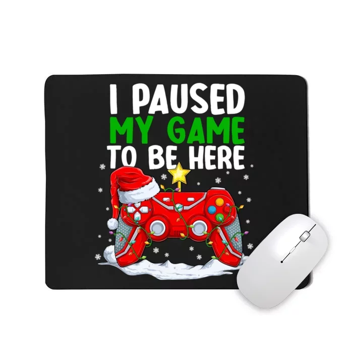 Christmas I Paused My Game To Be Here Funny Gamer Mousepad