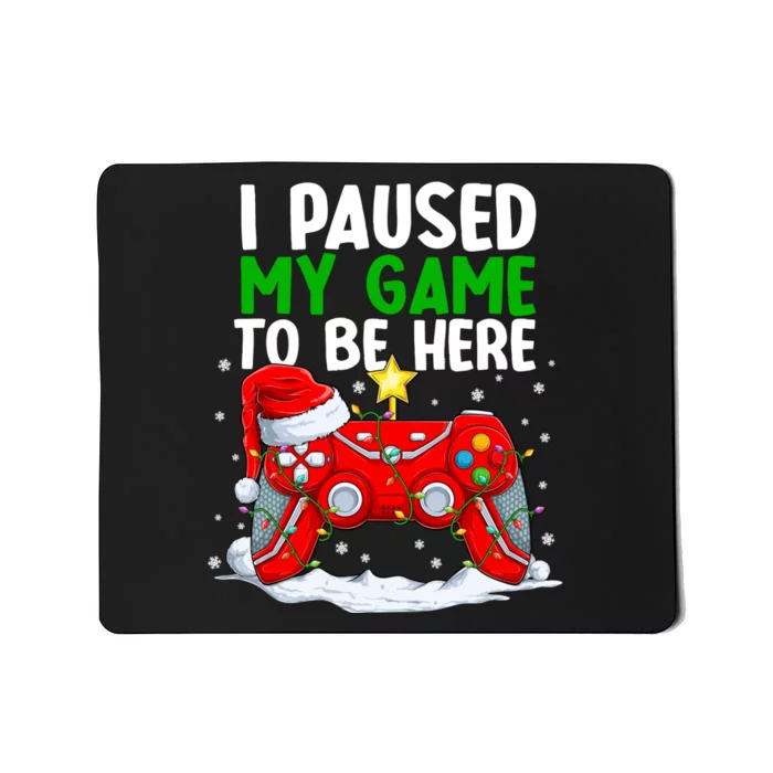 Christmas I Paused My Game To Be Here Funny Gamer Mousepad