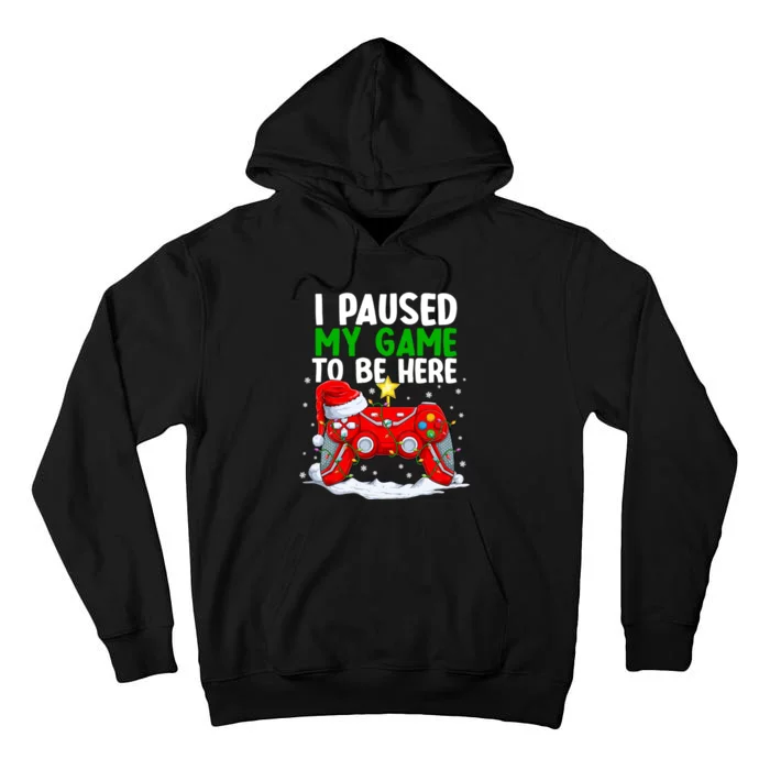 Christmas I Paused My Game To Be Here Funny Gamer Tall Hoodie