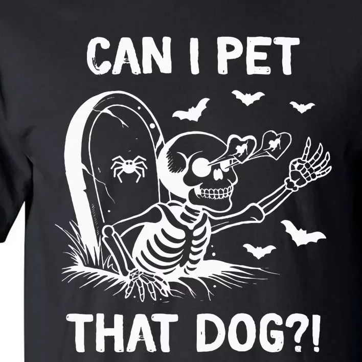 Can I Pet That Dog Halloween Skeleton Tall T-Shirt