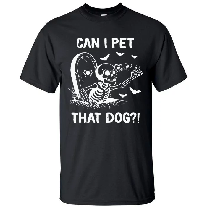 Can I Pet That Dog Halloween Skeleton Tall T-Shirt