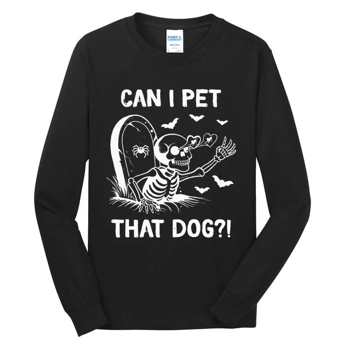 Can I Pet That Dog Halloween Skeleton Tall Long Sleeve T-Shirt