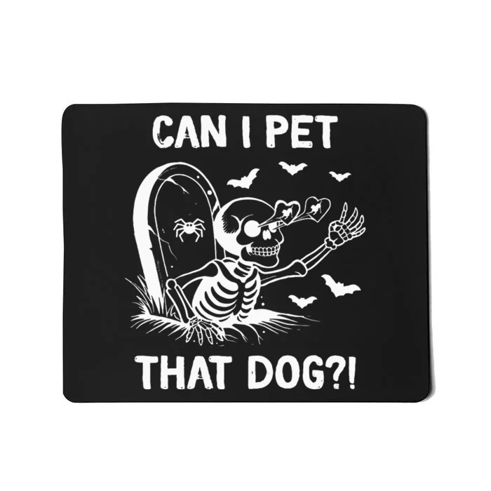 Can I Pet That Dog Halloween Skeleton Mousepad