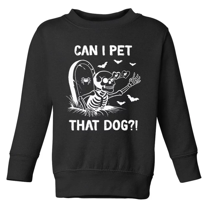 Can I Pet That Dog Halloween Skeleton Toddler Sweatshirt