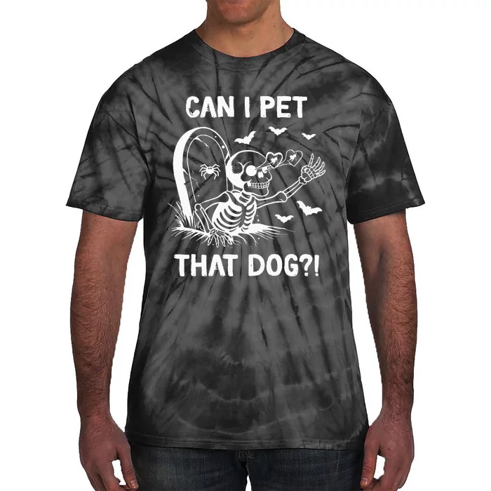 Can I Pet That Dog Halloween Skeleton Tie-Dye T-Shirt