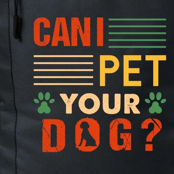 Can I Pet Your Dog Funny Dog Lover Daily Commute Backpack