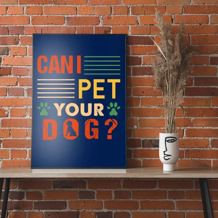 Can I Pet Your Dog Funny Dog Lover Poster