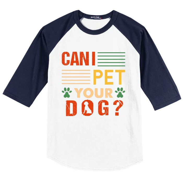 Can I Pet Your Dog Funny Dog Lover Baseball Sleeve Shirt