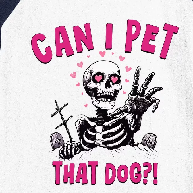 Can I Pet That Dog Skeleton Baseball Sleeve Shirt