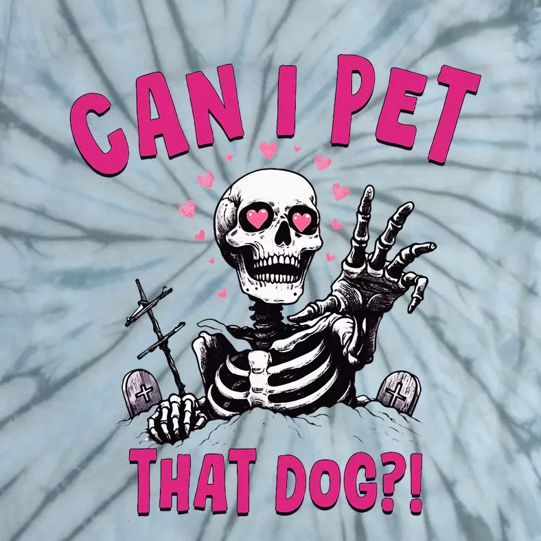 Can I Pet That Dog Skeleton Tie-Dye T-Shirt