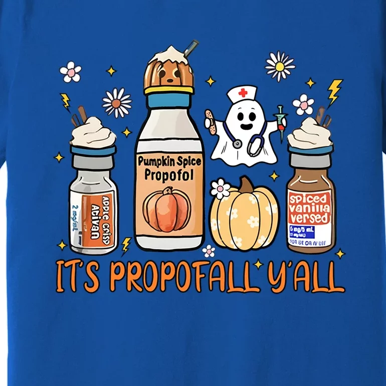 Cute Its Propofall Yall Halloween Fall Autumn Nurse Day Gift Premium T-Shirt