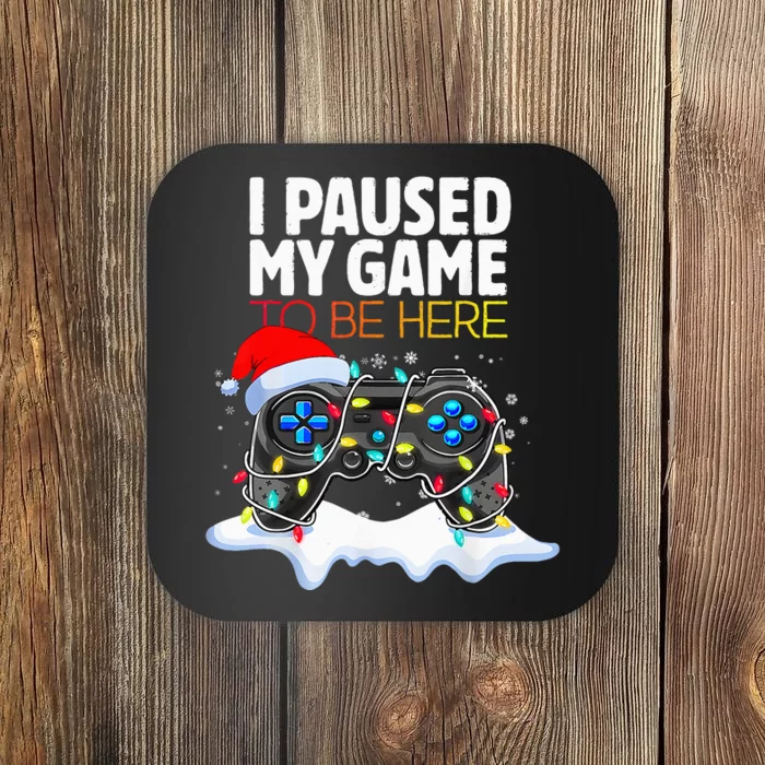 Christmas I Paused My Game To Be Here Funny Gamer Coaster