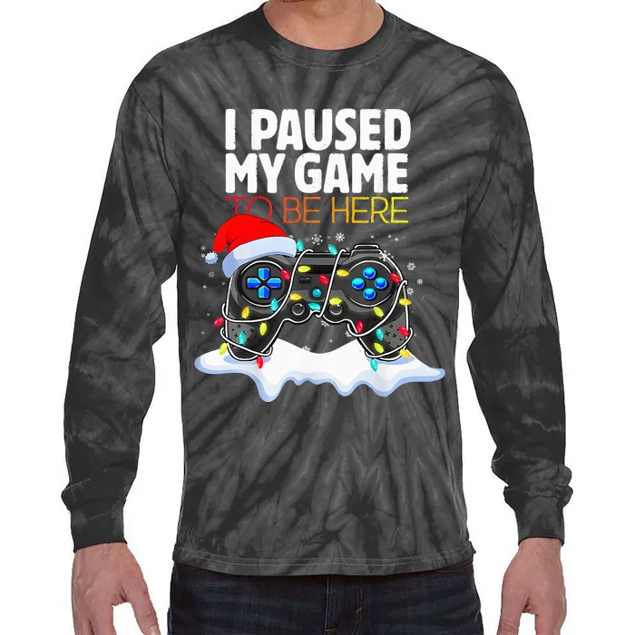 Christmas I Paused My Game To Be Here Funny Gamer Tie-Dye Long Sleeve Shirt