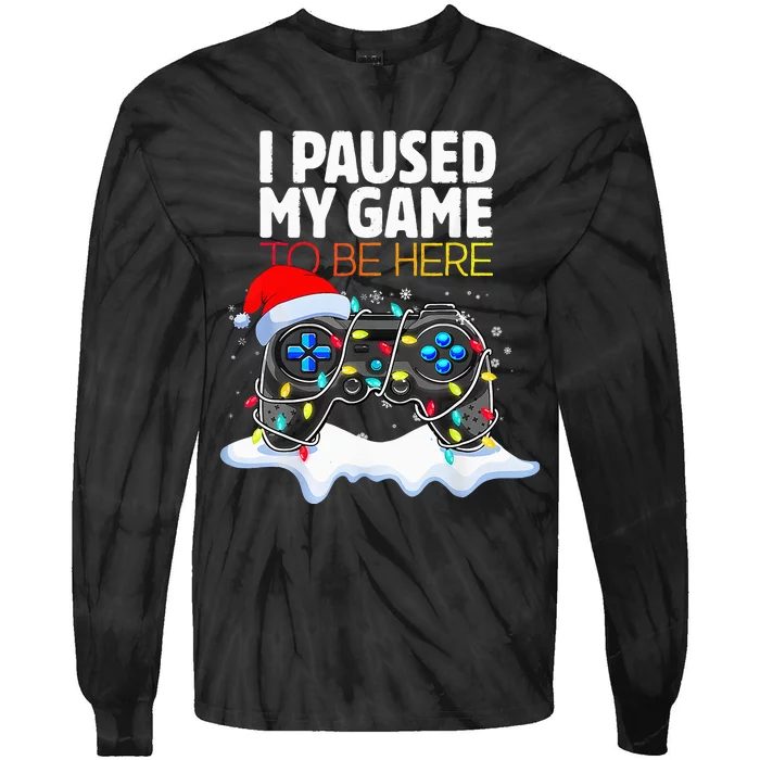 Christmas I Paused My Game To Be Here Funny Gamer Tie-Dye Long Sleeve Shirt