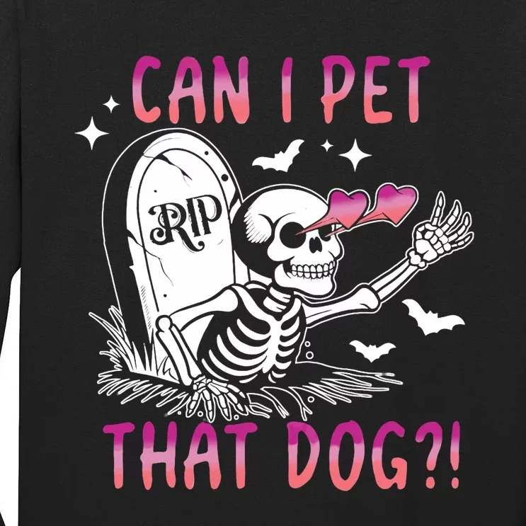 Can I Pet That Dog Skeleton Halloween Tall Long Sleeve T-Shirt