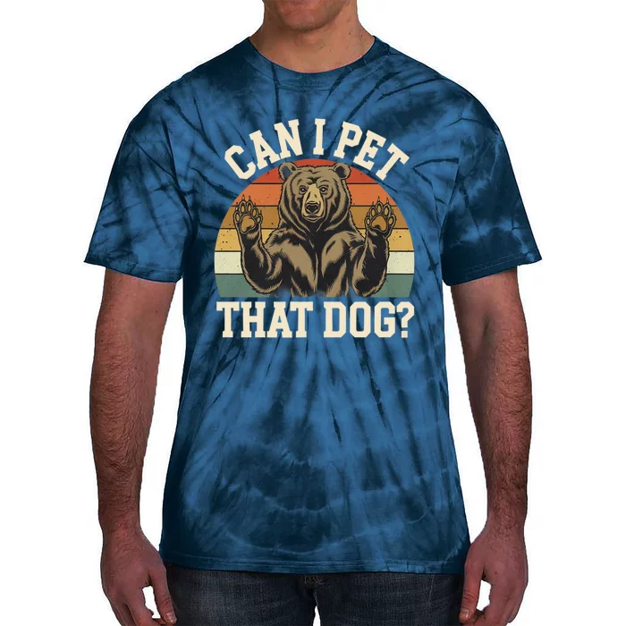 Can I Pet That Dog Funny Bear Memes Funny Bear Jokes Tie-Dye T-Shirt