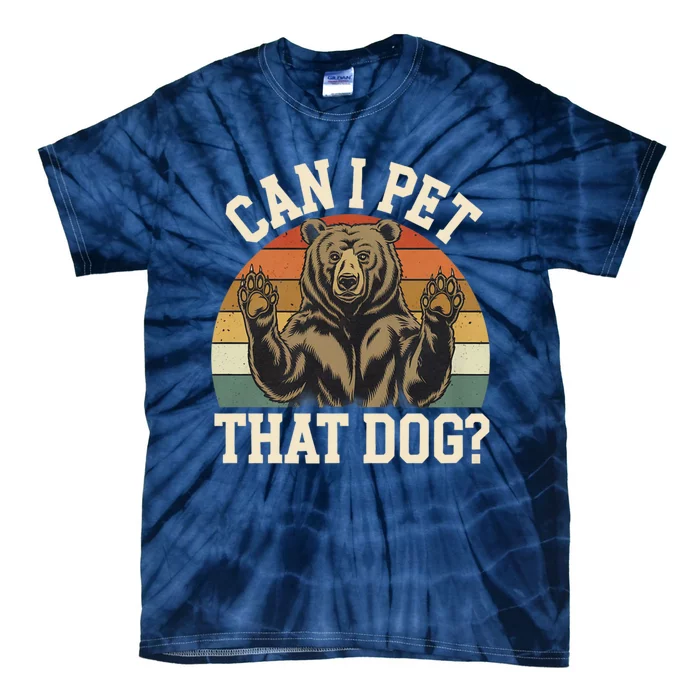 Can I Pet That Dog Funny Bear Memes Funny Bear Jokes Tie-Dye T-Shirt