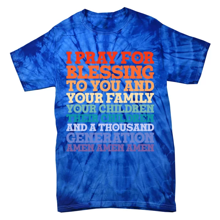 Christian I Pray For Blessings To You And Your Family A Gift Tie-Dye T-Shirt