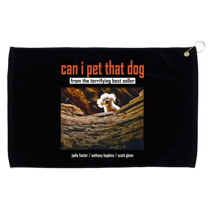 Can I Pet That Dog From The Terrifying Best Seller Grommeted Golf Towel