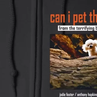 Can I Pet That Dog From The Terrifying Best Seller Full Zip Hoodie