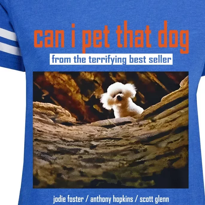 Can I Pet That Dog From The Terrifying Best Seller Enza Ladies Jersey Football T-Shirt