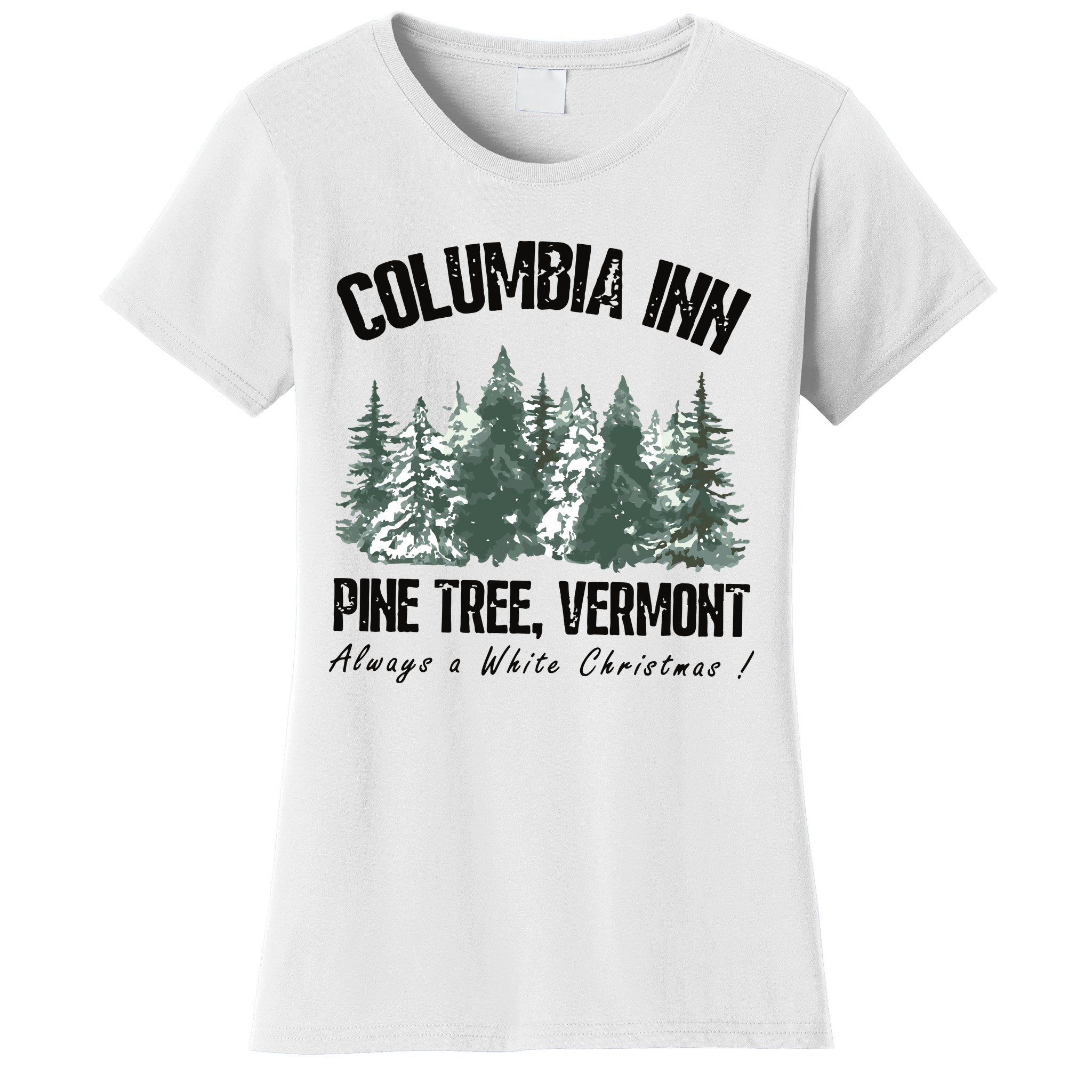 Columbia Inn Pine Tree Vermont Americas Snow Playground A White Christmas  Women's T-Shirt