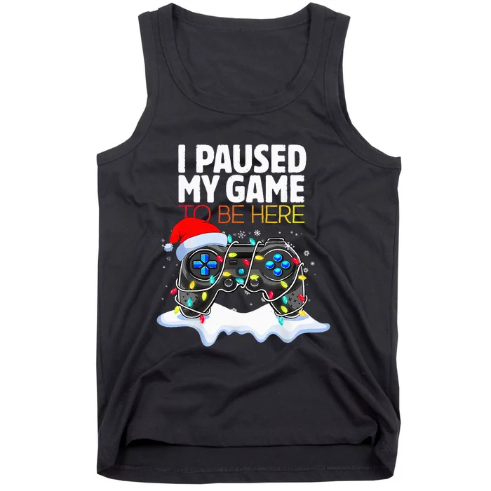 Christmas I Paused My Game To Be Here Funny Gamer Tank Top