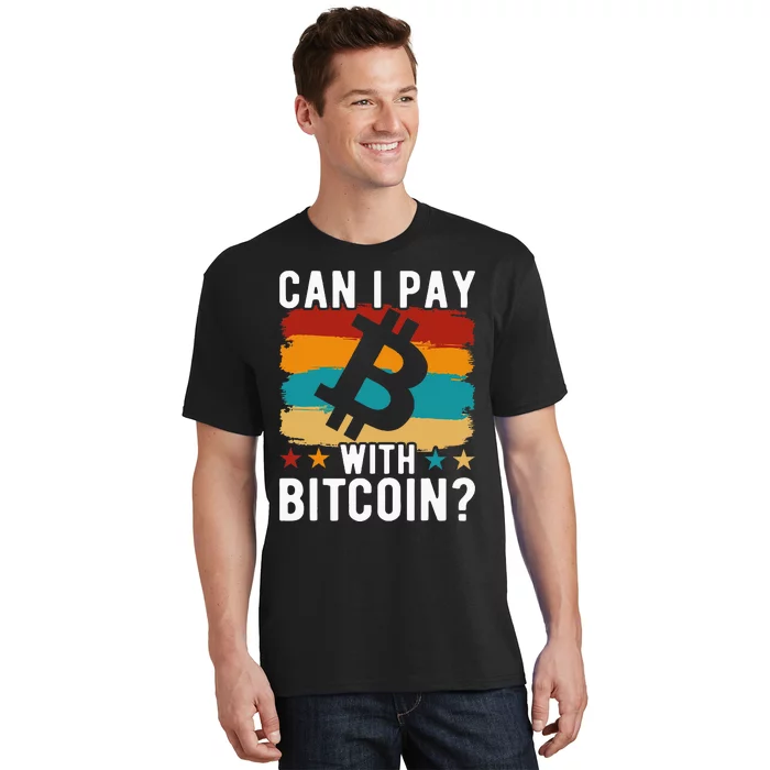 Can I Pay With Bitcoin T-Shirt