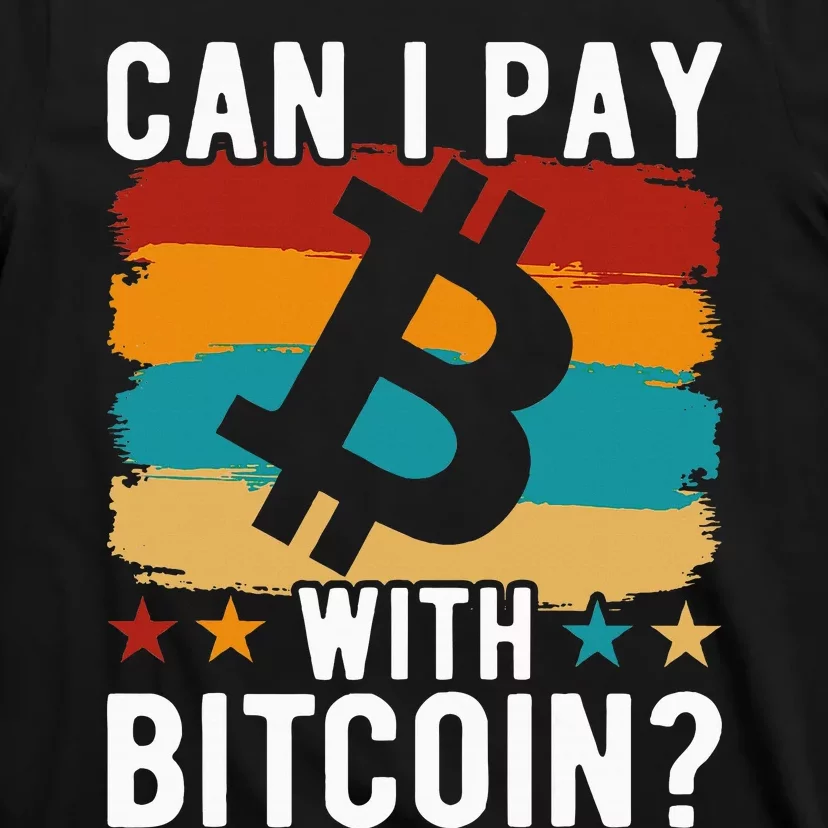 Can I Pay With Bitcoin T-Shirt