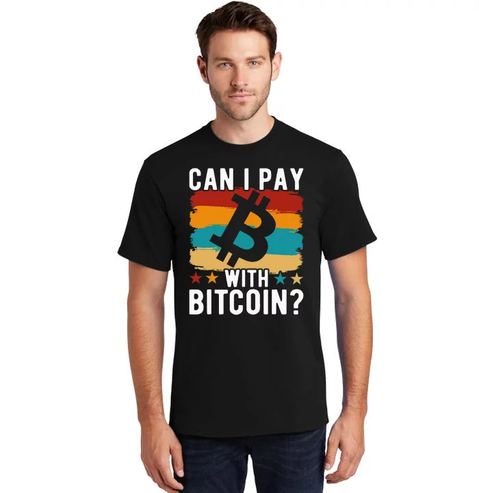 Can I Pay With Bitcoin Tall T-Shirt