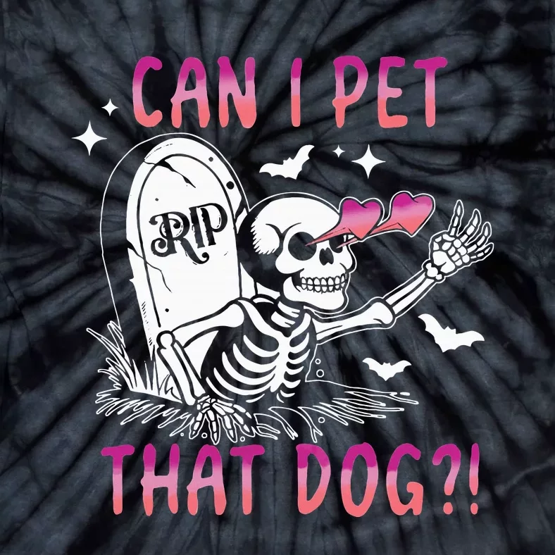 Can I Pet That Dog Skeleton Halloween Tie-Dye T-Shirt