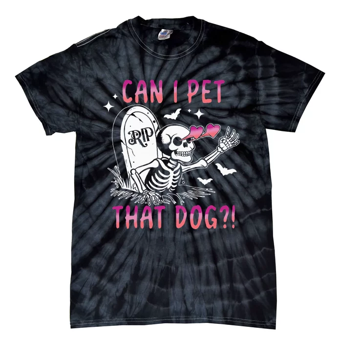 Can I Pet That Dog Skeleton Halloween Tie-Dye T-Shirt