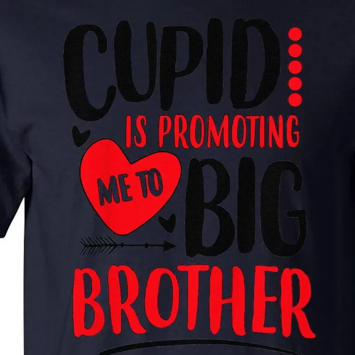 Cupid Is Promoting Me To Big Cute Brother Valentine Day Gift Tall T-Shirt