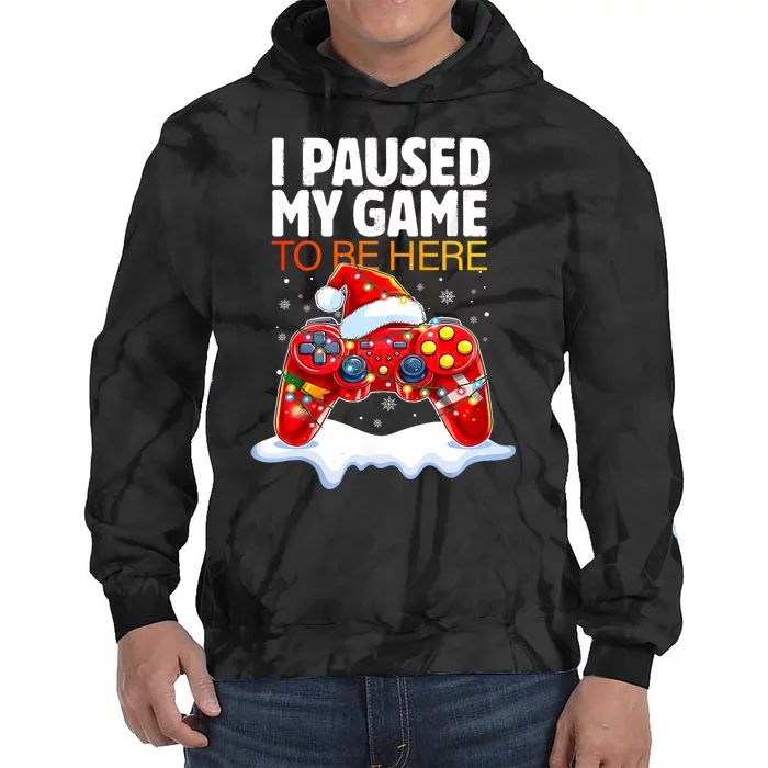 Christmas I Paused My Game To Be Here Funny Sarcastic Tie Dye Hoodie