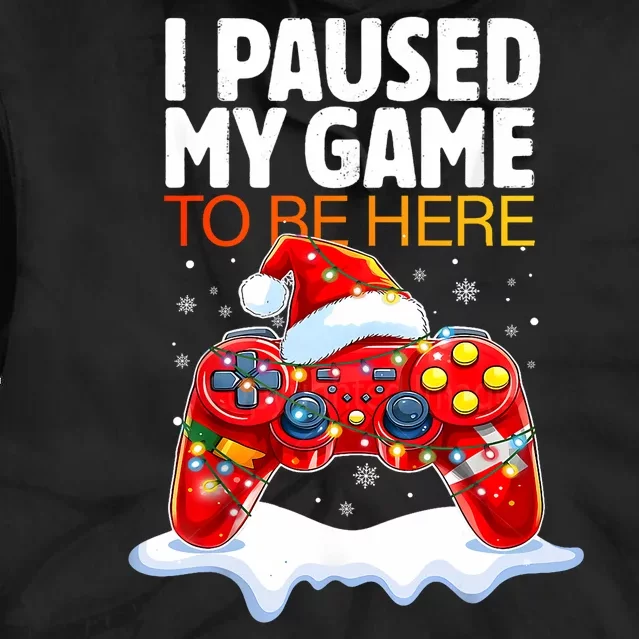 Christmas I Paused My Game To Be Here Funny Sarcastic Tie Dye Hoodie