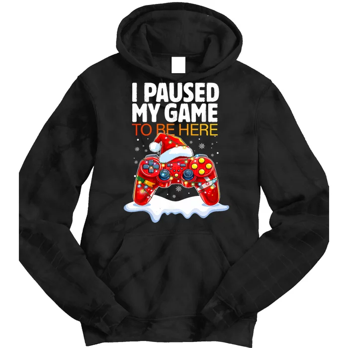 Christmas I Paused My Game To Be Here Funny Sarcastic Tie Dye Hoodie