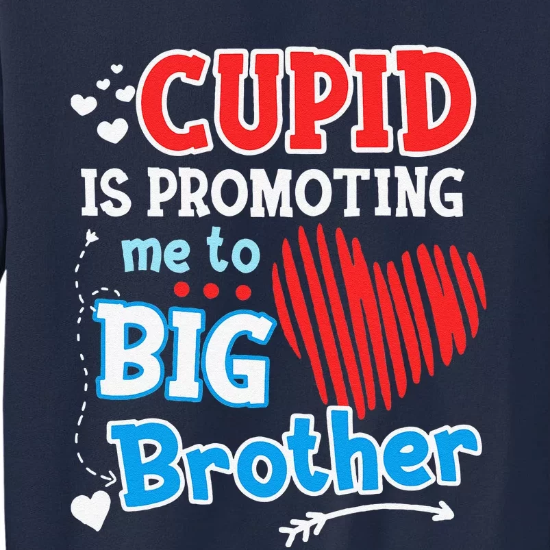 Cupid Is Promoting Me To Brother Valentine's Day Tall Sweatshirt