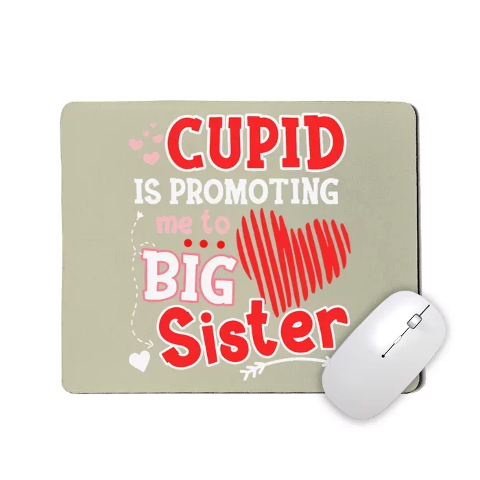 Cupid Is Promoting Me To Sister Valentine's Day Mousepad