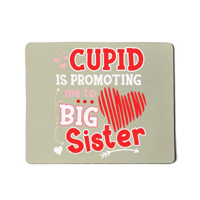 Cupid Is Promoting Me To Sister Valentine's Day Mousepad