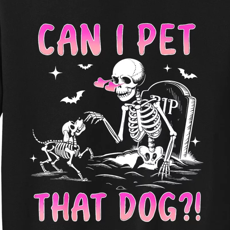 Can I Pet That Dog Funny Skeleton Dog Lover Halloween Tall Sweatshirt